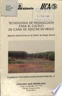 TECNOLOGIA DE PRODUCCION PARA EL CULTIVO DE CANA DE AZUCAR EN RIEGO Mejores alternativas en el Distrito de Riego Arenal