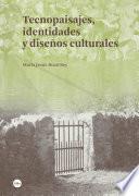 Tecnopaisajes, identidades y diseños culturales