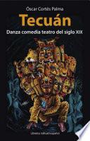 Tecuán. Danza comedia teatro del siglo XIX