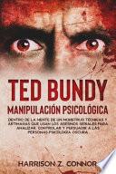 Ted Bundy - Manipulación Psicológica - Dentro de la mente de un Monstruo. Técnicas y artimañas que usan los asesinos seriales para analizar, controlar y persuadir a las personas. Psicología Oscura.