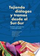 Tejiendo diálogos y tramas desde el Sur-Sur: territorio, participación e interculturalidad