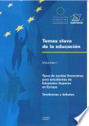 Temas clave de la educación. Volumen I. Tipos de ayudas financieras para estudiantes de educación superior en Europa. Tendencias y debates