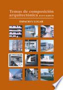 Temas de composición arquitectónica. 7.Espacio y lugar
