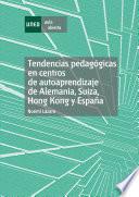 Tendencias Pedagógicas en Centros de Autoaprendizaje de Alemania, Suiza, Hong Kong Y España