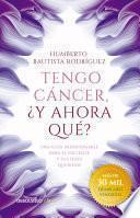 Tengo cáncer, ¿y ahora qué?