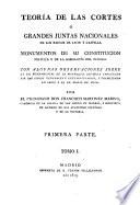 Teoria de las cortes o grandes juntas nacionales de los reinos de Leon y Castilla. Monumentos de su constitucion politica y dela soberania del pueblo (etc.)
