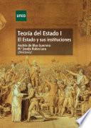 Teoría del Estado I. El Estado y sus instituciones