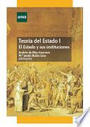 TEORÍA DEL ESTADO I. EL ESTADO Y SUS INSTITUCIONES