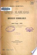 Teoría geométrica de las líneas alabeadas y de las superficies desarrollables