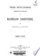 Teoría revolucionaria precedida de la biografía de Maximiliano Robespierre