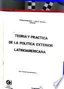 Teoría y práctica de la política exterior latinoamericana
