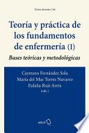 Teoría y práctica de los fundamentos de enfermería (I). Bases teóricas y metodológicas