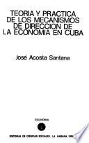 Teoría y práctica de los mecanismos de dirección de la economía en Cuba