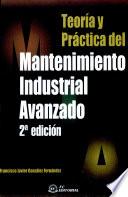 Teoría y práctica del mantenimiento industrial avanzado.