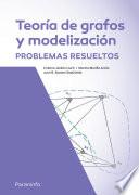 Teoría y problemas resueltos de grafos con aplicaciones a la modelización