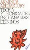 Teoría y técnica del psicoanálisis de niños