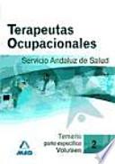 Terapeutas Ocupacionales del Servicio Andaluz de Salud. Temario parte específica. Volumen II