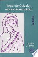 Teresa de Calcuta, madre de los pobres
