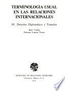 Terminología usual en las relaciones internacionales: Valdés, R. y Loaeza Tovar, E. Derecho diplomático y tratados