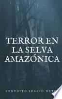 Terror en la selva Amazónica
