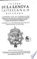 Tesoro de la lengua Castellana, o Española. Compuesto por el licenciado Don Sebastian de Cobarruuias Orozco, capellan de su Magestad, ...