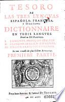 Tesoro De Las Tres Lenguvas Española, Francesa, Y Italiana. Dictionnaire En Trois Langves Divisé en III parties