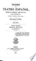Tesoro del teatro español: Teatro escogido desde el siglo XVII hasta nuestros dias