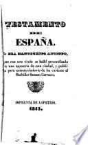 Testamento de España, o sea manuscrito antiguo que con este título se halló protocolizado en una especería de esta ciudad