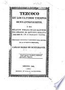 Tezcoco en los últimos tiempos de sus antiguos reyes