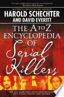 The A to Z Encyclopedia of Serial Killers