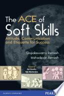 The ACE of Soft Skills: Attitude, Communication and Etiquette for Success