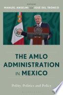 The AMLO Administration in Mexico