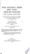 The Ancient Irish Epic Tale Táin Bó Cúalnge, The Cualnge Cattle-raid,