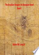 The Arcadian Dragon: An Aesopian Novel Book I