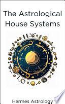 The Astrological House Systems