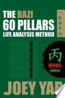 The BaZi 60 Pillars Life Analysis Method - BING Yang Fire