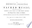 The Beethoven Collection of Sacred Music, comprising themes from the works of Beethoven ... and original Tunes, Chants and Anthems ... harmonized by E. Ives, W. Alpers, and H. C. Timm. New edition