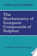 The Biochemistry of Inorganic Compounds of Sulphur