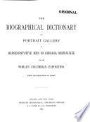 The Biographical Dictionary and Portrait Gallery of Representative Men of Chicago, Milwaukee and the World's Columbian Exposition