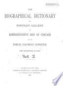 The Biographical Dictionary and Portrait Gallery of Representative Men of Chicago, Minnesota Cities and the World's Columbian Exposition