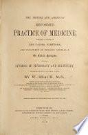 The British and American Reformed Practice of Medicine, Etc. [A Revised and Enlarged Edition of “The Family Physician.” With a Portrait.]