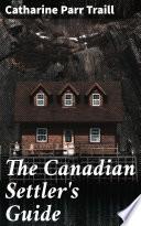 The Canadian Settler's Guide