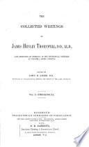 The Collected Writings of James Henley Thornwell, D.D., LL.D., Late Professor of Theology in the Theological Seminary at Colombia, South Carolina