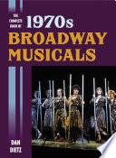 The Complete Book of 1970s Broadway Musicals
