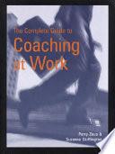 The Complete Guide to Coaching at Work