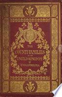 The county families of the United Kingdom; or, Royal manual of the titled and untitled aristocracy of Great Britain and Ireland. 1st-4th, 6th, 12th-18th, 20th-58th, 60th ed