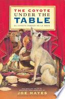 The Coyote Under the Table/El coyote debajo de la mesa