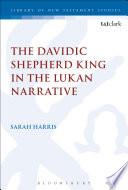 The Davidic Shepherd King in the Lukan Narrative