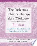 The Dialectical Behavior Therapy Skills Workbook for Bulimia