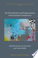 The Diversification and Fragmentation of International Criminal Law